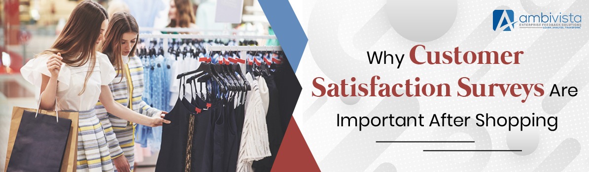 Why Customer Satisfaction Surveys Are Important After Shopping